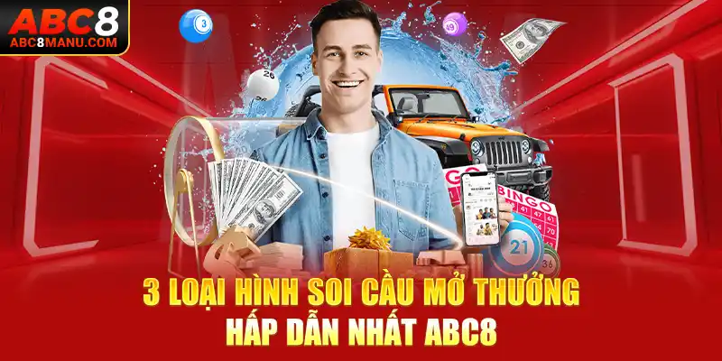 3 loại hình soi cầu mở thưởng hấp dẫn nhất ABC8