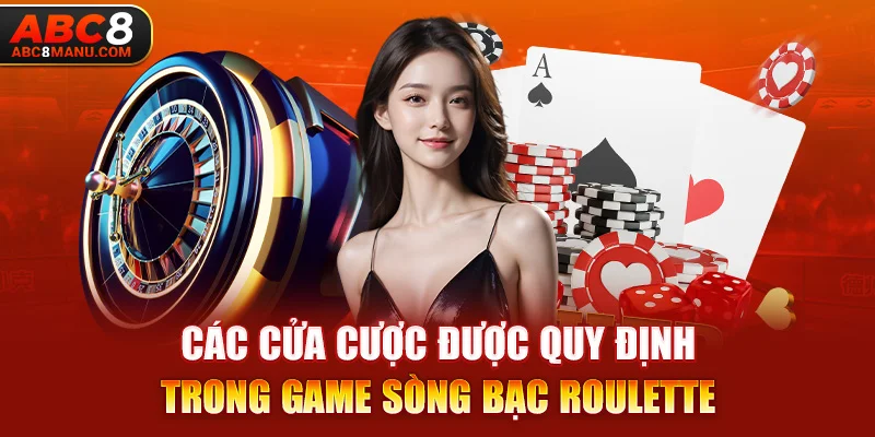 Các cửa cược được quy định trong game sòng bạc Roulette