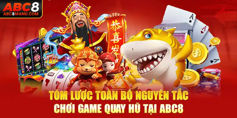 Tóm lược toàn bộ nguyên tắc chơi game quay hũ tại ABC8