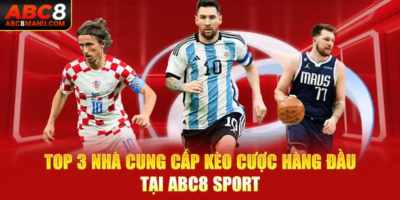 Top 3 nhà cung cấp kèo cược hàng đầu tại ABC8 Sport