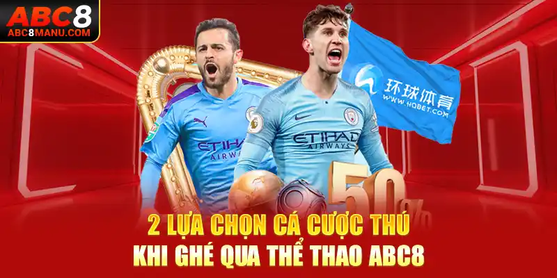 2 lựa chọn cá cược thú khi ghé qua thể thao ABC8