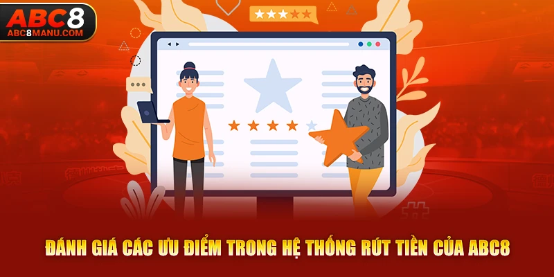 Đánh giá các ưu điểm trong hệ thống rút tiền của ABC8