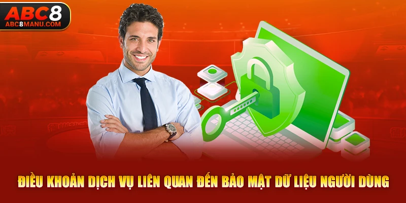 Điều khoản dịch vụ liên quan đến bảo mật dữ liệu người dùng