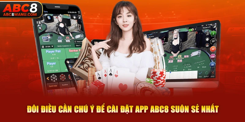 Đôi điều cần chú ý để cài đặt app ABC8 suôn sẻ nhất