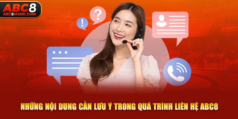 Những nội dung cần lưu ý trong quá trình liên hệ ABC8