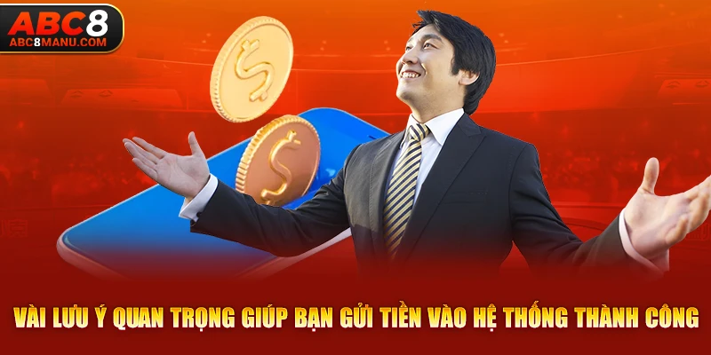 Vài lưu ý quan trọng giúp bạn gửi tiền vào hệ thống thành công