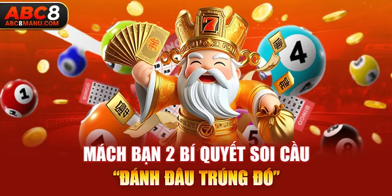 Mách bạn 2 bí quyết soi cầu “đánh đâu trúng đó”