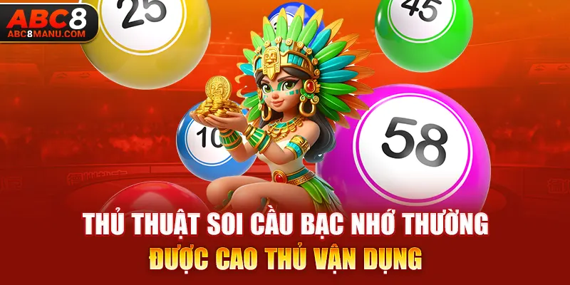 Thủ thuật soi cầu bạc nhớ thường được cao thủ vận dụng